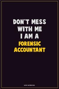 Don't Mess With Me, I Am A Forensic Accountant