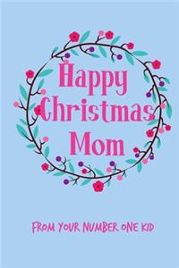 Happy Christmas Mom From Your Number One Kid