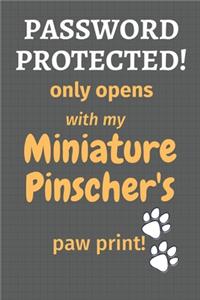 Password Protected! only opens with my Miniature Pinscher's paw print!