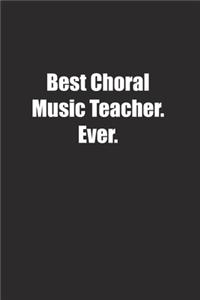 Best Choral Music Teacher. Ever.