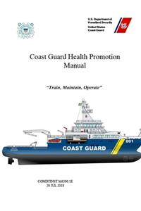 Coast Guard Health Promotion Manual - COMDTINST M6200.1E (20 JUL 2018)