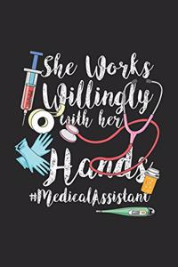 She Works Willingly With Her Hands #MedicalAssistant