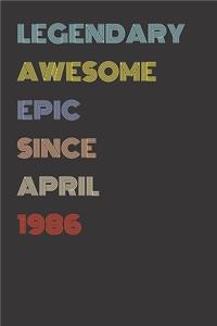 Legendary Awesome Epic Since April 1986 - Birthday Gift For 33 Year Old Men and Women Born in 1986