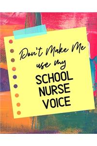 Don't Make Me Use My School Nurse Voice