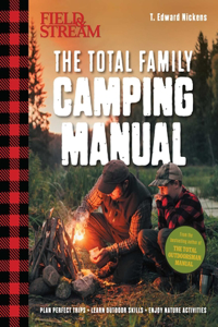 Field & Stream: Total Camping Manual (Outdoor Skills, Family Camping)