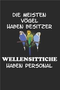 Die meisten Vögel haben Besitzer Wellensittiche haben Personal