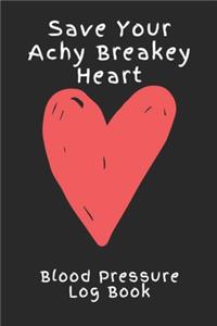Save Your Achy Breaky Heart Blood Pressure Log Book
