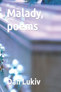 Malady, poems