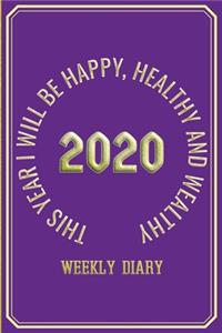 This Year I Will Be Happy, Healthy and Wealthy - Weekly Diary 2020