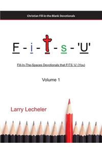 F-I-T-S-'u': Fill-In-The-Spaces Devotionals that FITS 'U' (You)