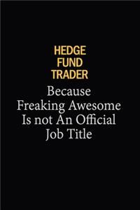 Hedge fund trader Because Freaking Awesome Is Not An Official Job Title
