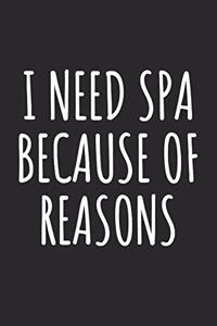 I Need Spa Because Of Reasons