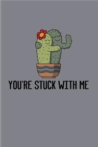 You're Stuck With Me