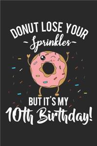 donut lose your sprinkles but it's my 10th birthday!