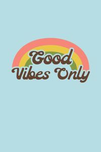 Good Vibes Only
