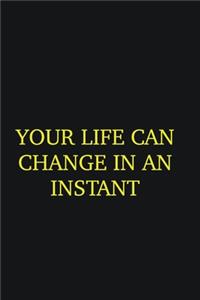 Your life can change in an instant