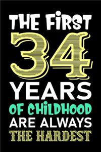 The First 34 Years Of Childhood Are Always The Hardest