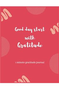 Good day start with gratitude 1 minute gratitude journal