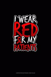 I Wear Red For My Patients