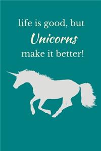 Life is Good, But Unicorns Make It Better!