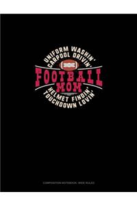 Uniform Washin Carpool Drivin Football Mom Helmet Findin Touchdown Lovin