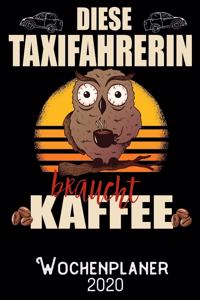 Diese Taxifahrerin braucht Kaffee - Wochenplaner 2020