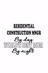 Residential Construction Mngr By Day World's Best Mom By Night