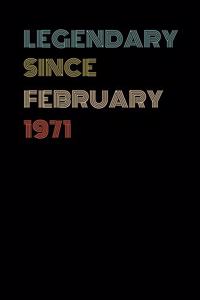 Legendary Since February 1971 - Birthday Gift For 48 Year Old Men and Women Born in February 1971