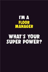 I Am A Floor Manager, What's Your Super Power?