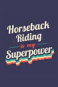 Horseback Riding Is My Superpower: A 6x9 Inch Softcover Diary Notebook With 110 Blank Lined Pages. Funny Vintage Horseback Riding Journal to write in. Horseback Riding Gift and SuperP