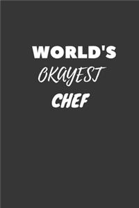 World's Okayest Chef Notebook: Lined Journal, 120 Pages, 6 x 9, Funny Dream Job, Starting New Career Gag Gift Journal Matte Finish