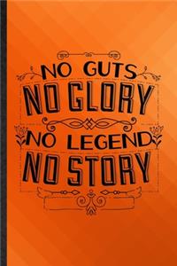 No Guts No Glory No Legend No Story