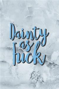 Dainty As Fuck