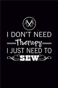 I don't need Therapy I just need to Sew