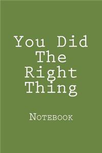 You Did The Right Thing