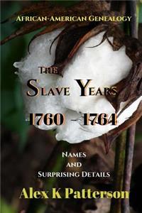 Slave Years 1760-1764