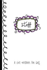 Stuff - A Cute Notebook for Girls