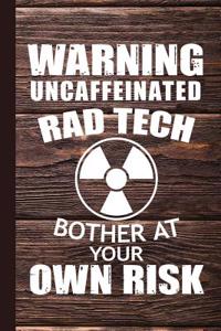 Warning Uncaffeinated Rad Tech Bother at Your Own Risk