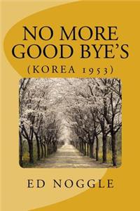 No More Good-Byes (Korea 1953)