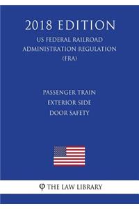 Passenger Train Exterior Side Door Safety (US Federal Railroad Administration Regulation) (FRA) (2018 Edition)