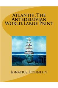 Atlantis: The Antedeluvian World: Large Print