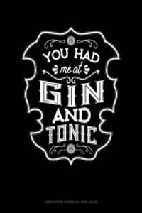 You Had Me at Gin and Tonic