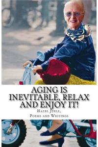 Aging Is Inevitable, Relax and Enjoy It!