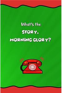 What's the Story, Morning Glory?