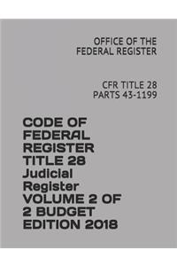 Code of Federal Register Title 28 Judicial Register Volume 2 of 2 Budget Edition 2018