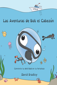 Aventuras de Bob el Cabezón - Convierte tu debilidad en tu fortaleza