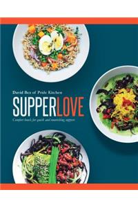 Supper Love: Comfort Bowls for Quick and Nourishing Suppers