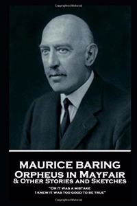 Maurice Baring - Orpheus in Mayfair and Other Stories and Sketches