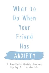 What to Do When Your Friend Has Anxiety