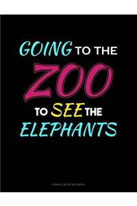 Going to the Zoo to See the Elephants